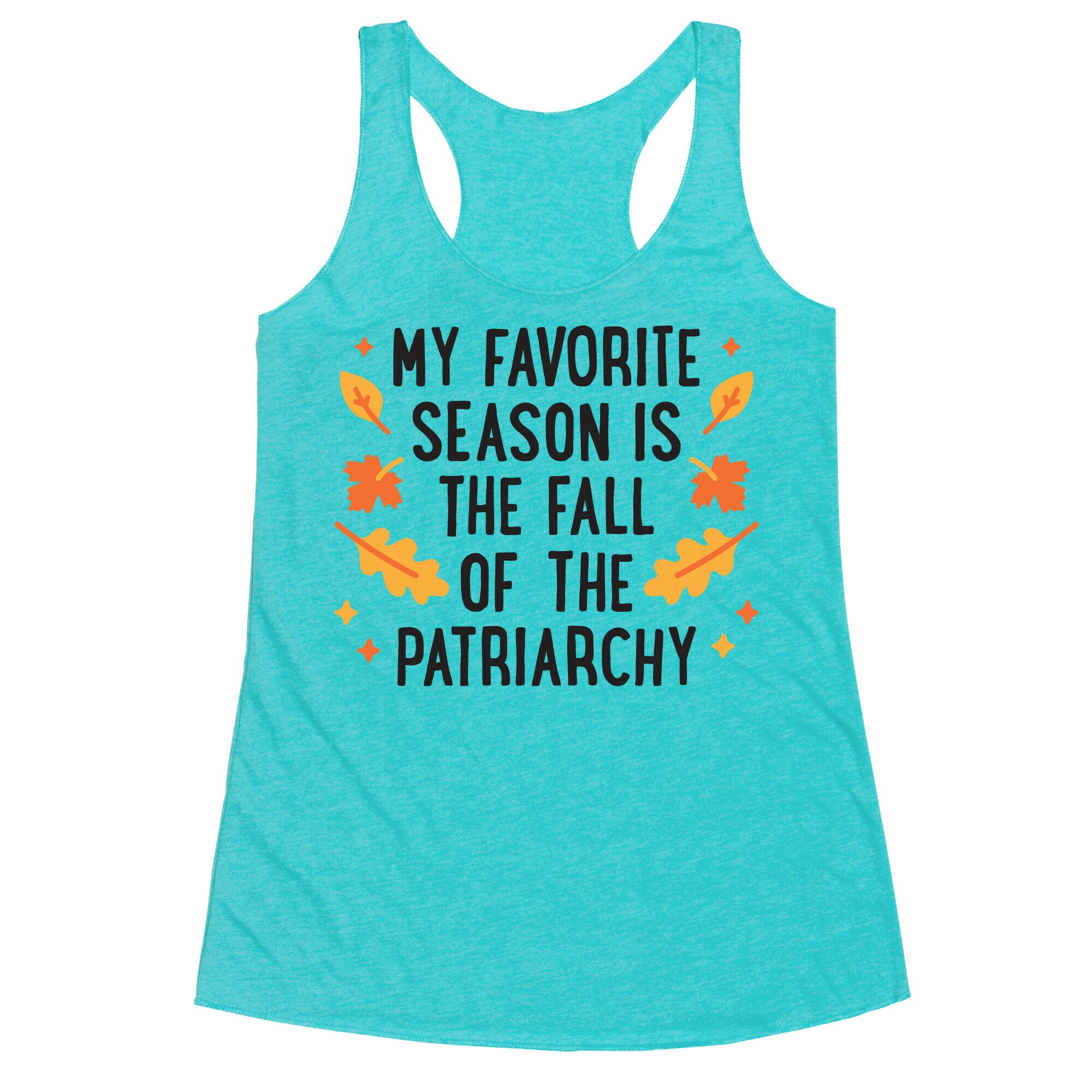 My Favorite Season Is The Fall Of The Patriarchy Racerback Tank