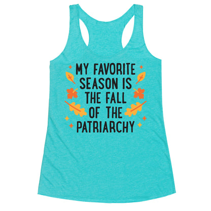 My Favorite Season Is The Fall Of The Patriarchy Racerback Tank