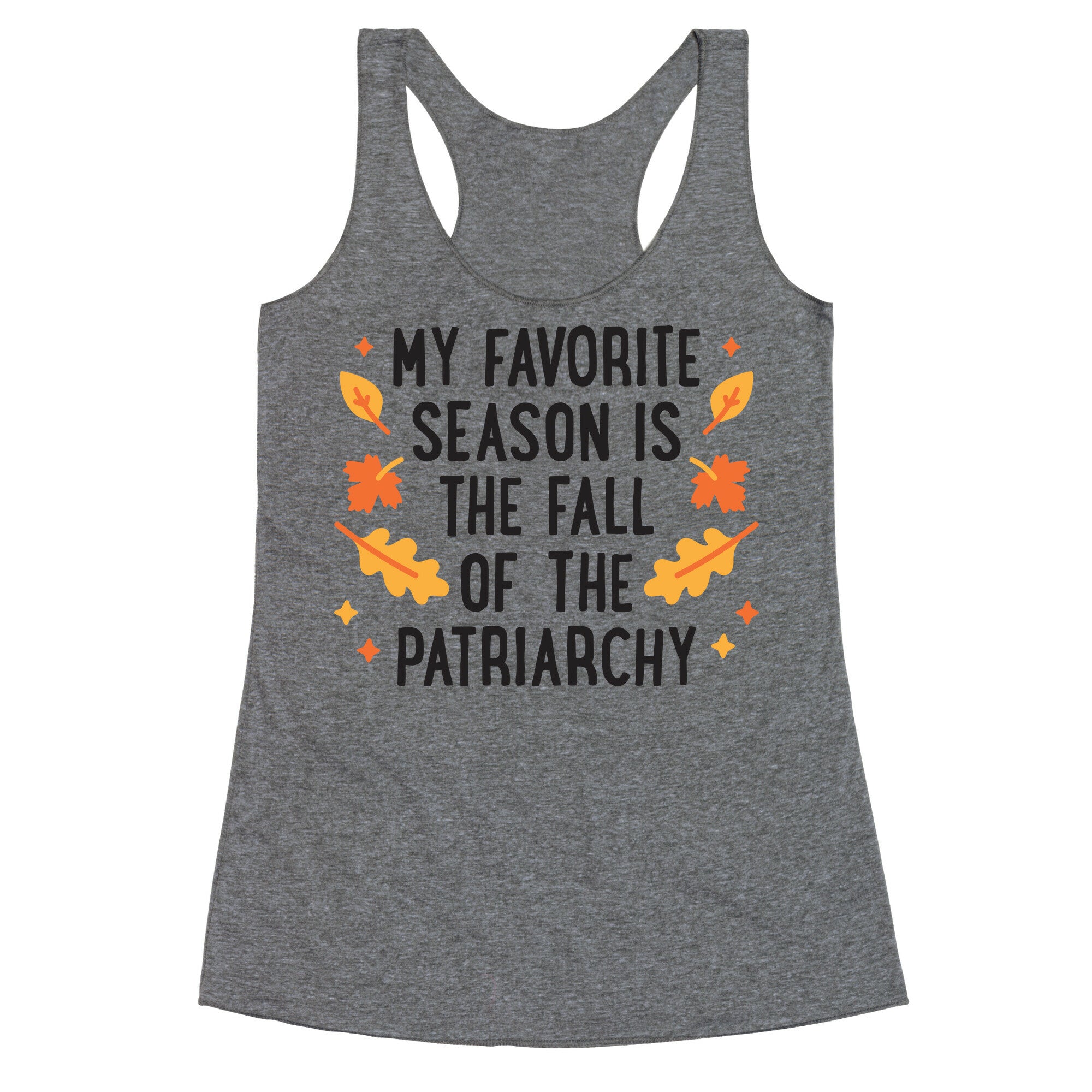 My Favorite Season Is The Fall Of The Patriarchy Racerback Tank