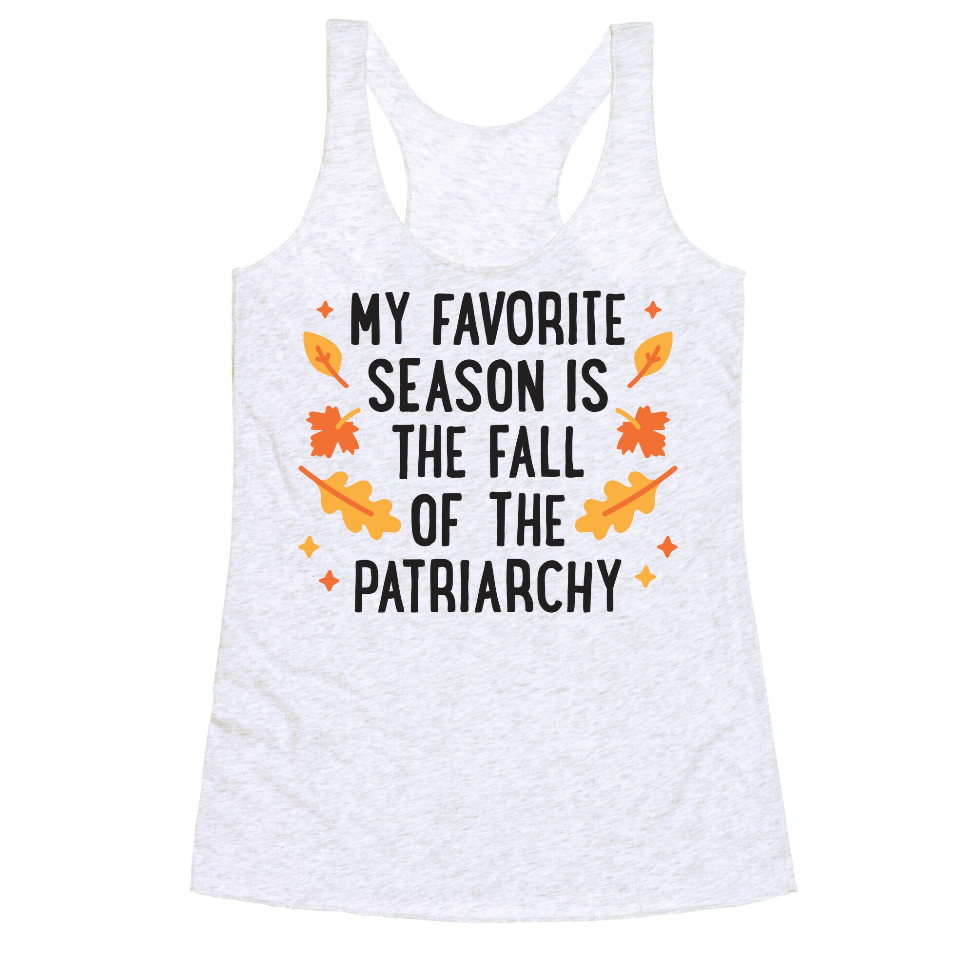 My Favorite Season Is The Fall Of The Patriarchy Racerback Tank