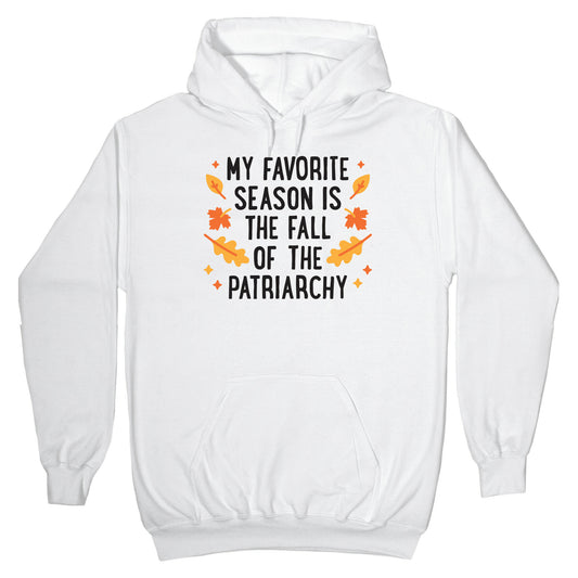 My Favorite Season Is The Fall Of The Patriarchy Hoodie