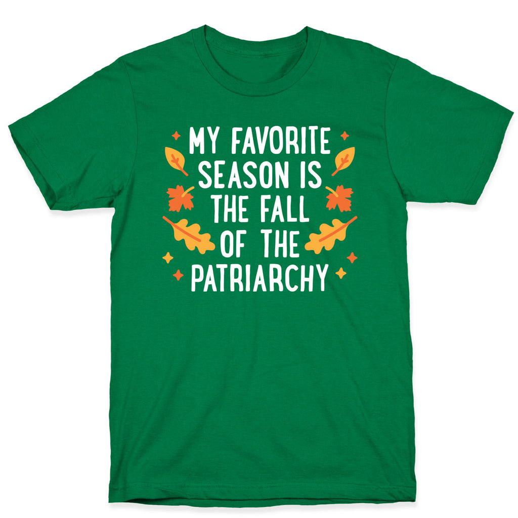 My Favorite Season Is The Fall Of The Patriarchy T-Shirt