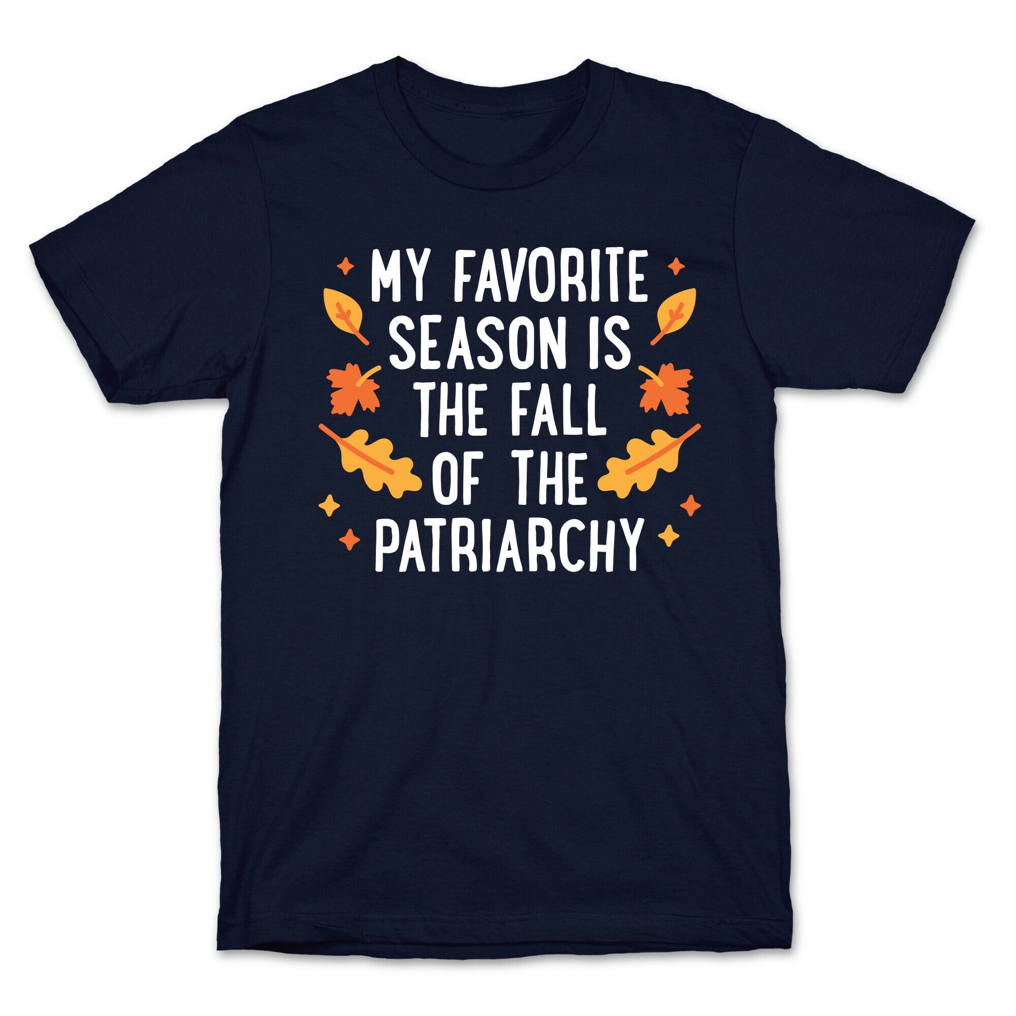 My Favorite Season Is The Fall Of The Patriarchy T-Shirt