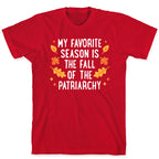 My Favorite Season Is The Fall Of The Patriarchy T-Shirt