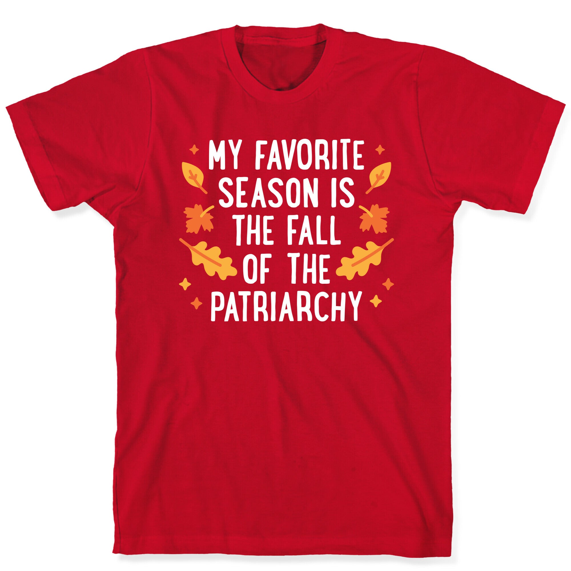My Favorite Season Is The Fall Of The Patriarchy T-Shirt