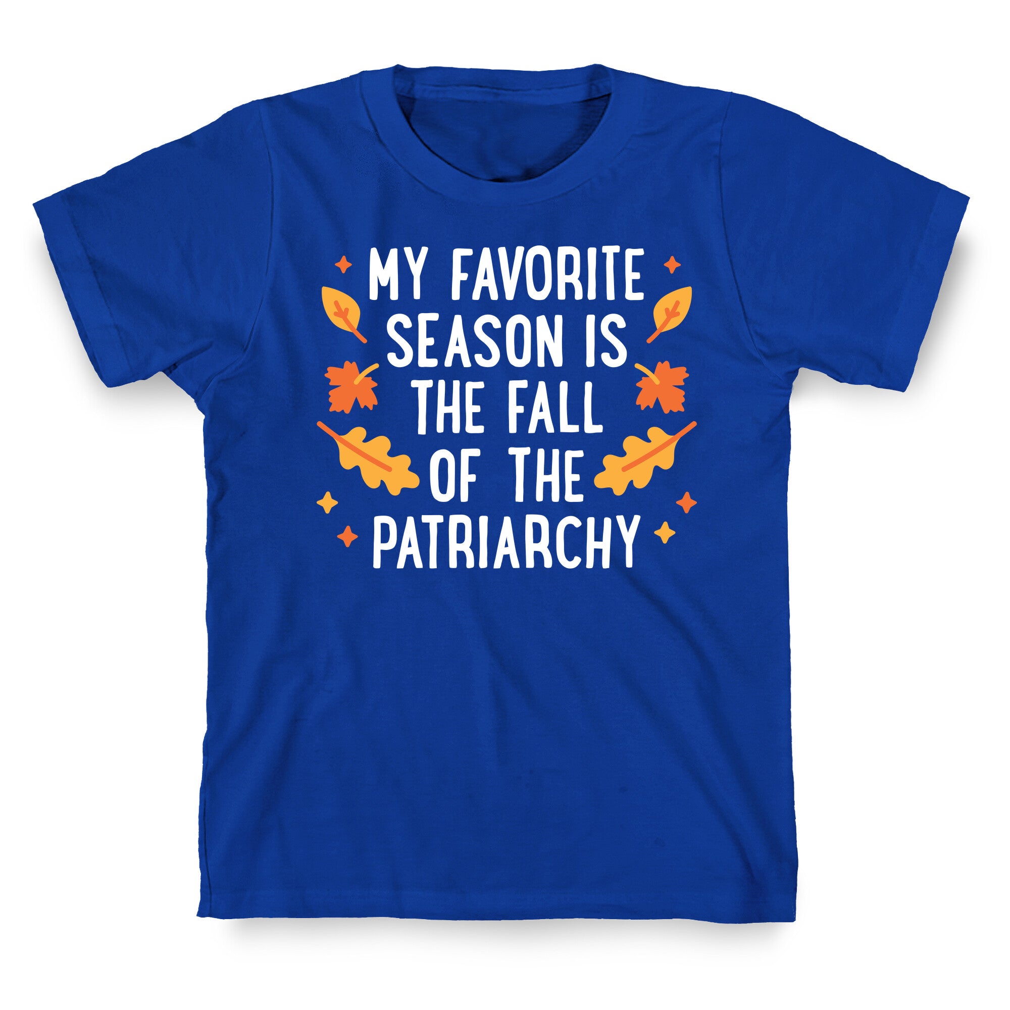 My Favorite Season Is The Fall Of The Patriarchy T-Shirt