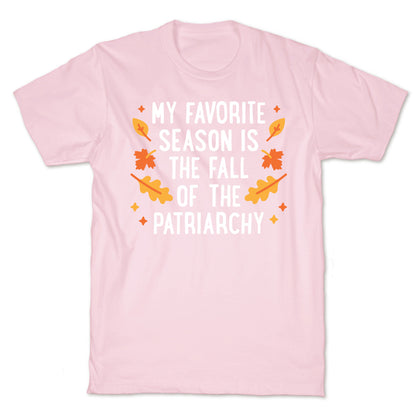 My Favorite Season Is The Fall Of The Patriarchy T-Shirt