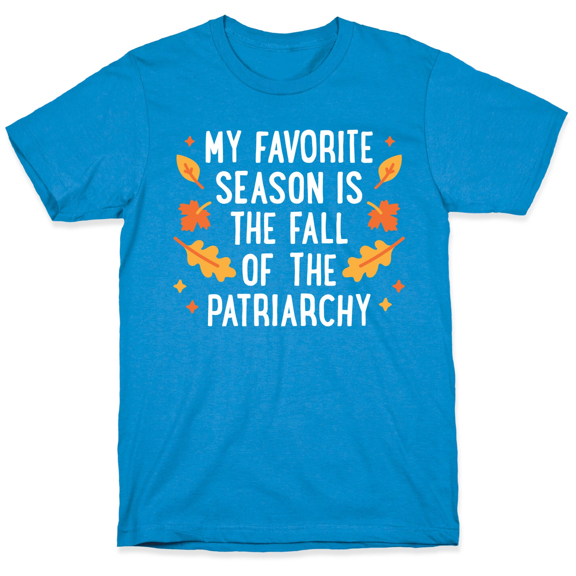 My Favorite Season Is The Fall Of The Patriarchy T-Shirt