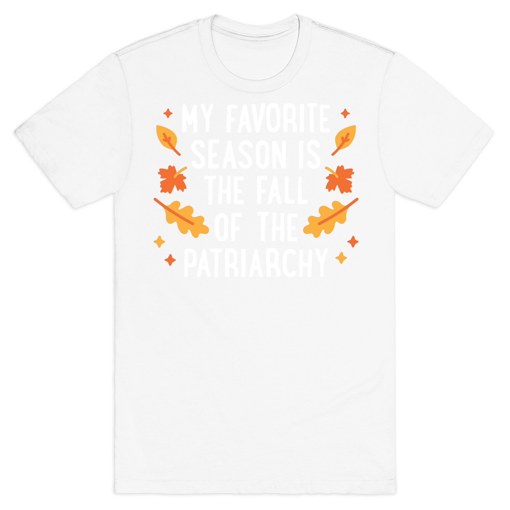 My Favorite Season Is The Fall Of The Patriarchy T-Shirt