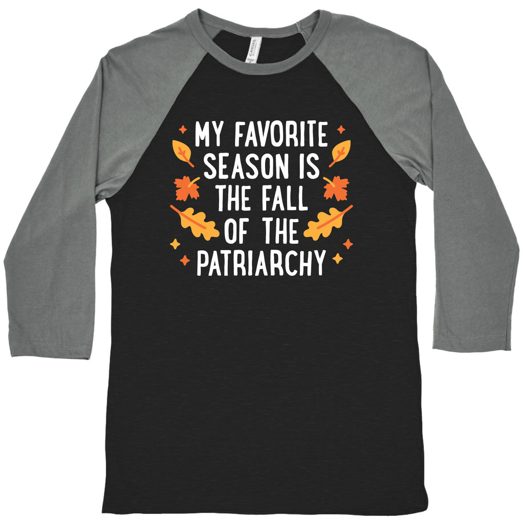 My Favorite Season Is The Fall Of The Patriarchy Baseball Tee