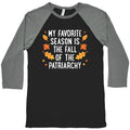 My Favorite Season Is The Fall Of The Patriarchy Baseball Tee