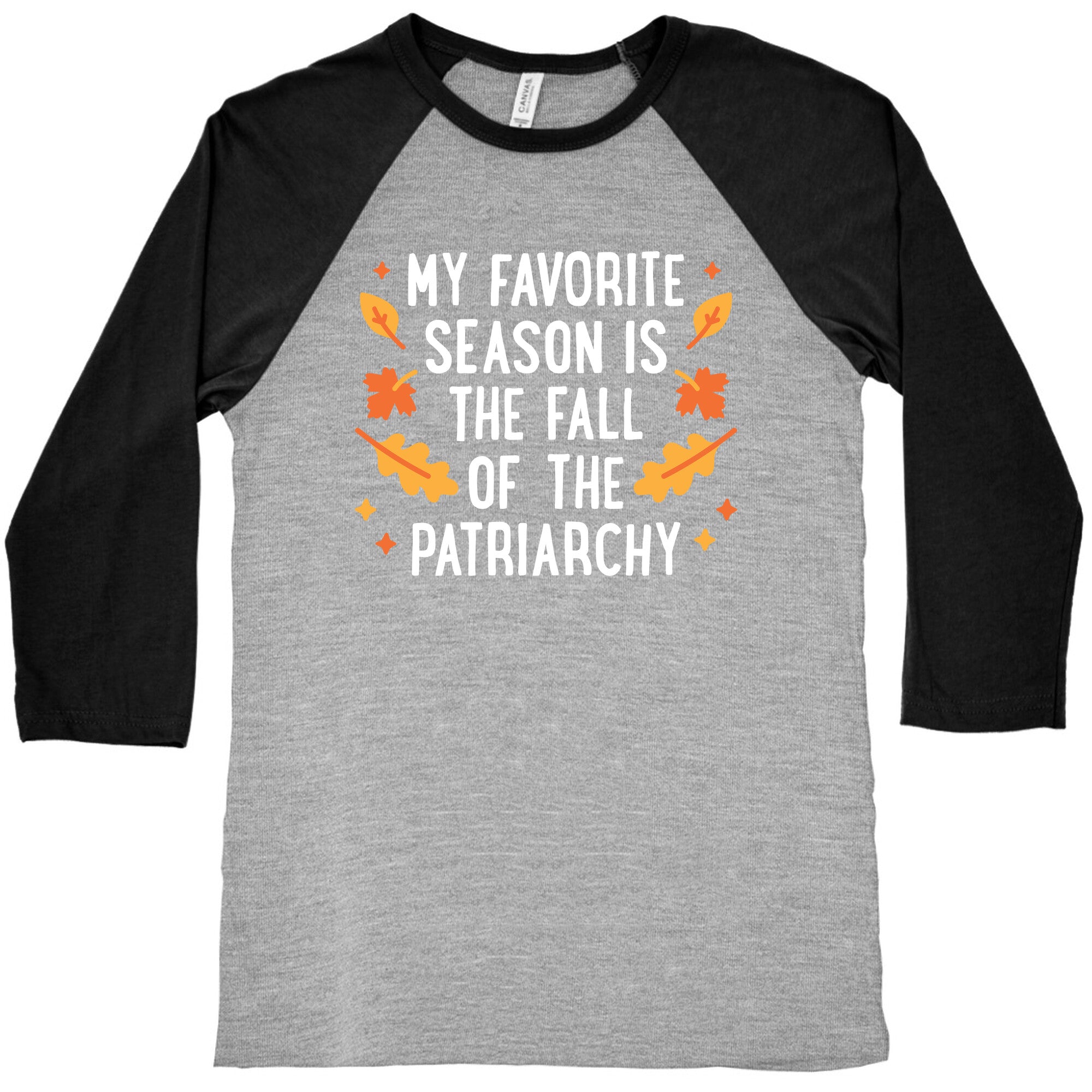 My Favorite Season Is The Fall Of The Patriarchy Baseball Tee