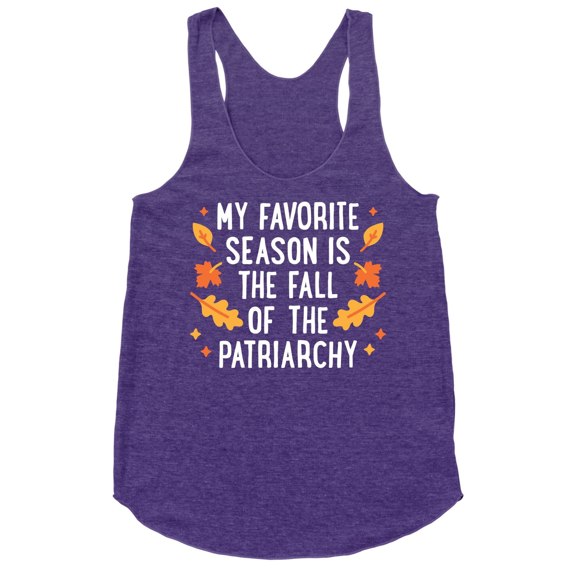 My Favorite Season Is The Fall Of The Patriarchy Racerback Tank