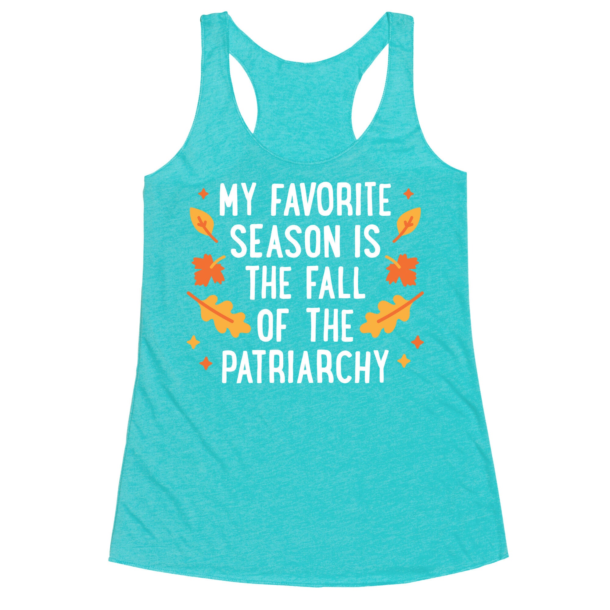 My Favorite Season Is The Fall Of The Patriarchy Racerback Tank