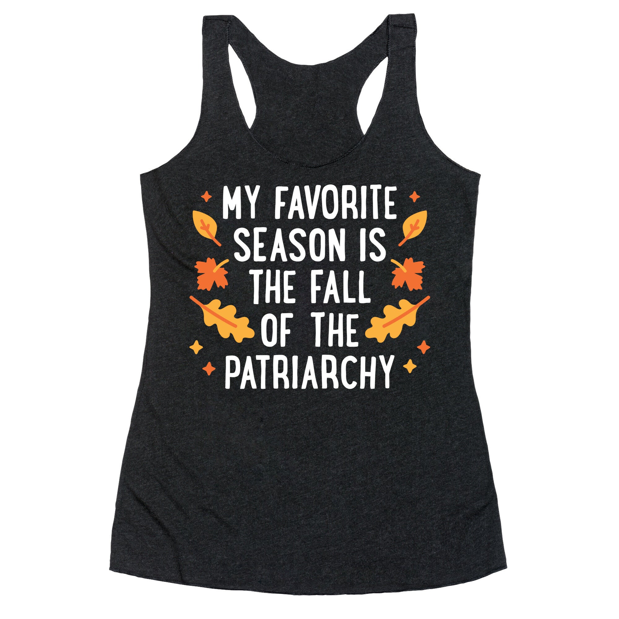 My Favorite Season Is The Fall Of The Patriarchy Racerback Tank