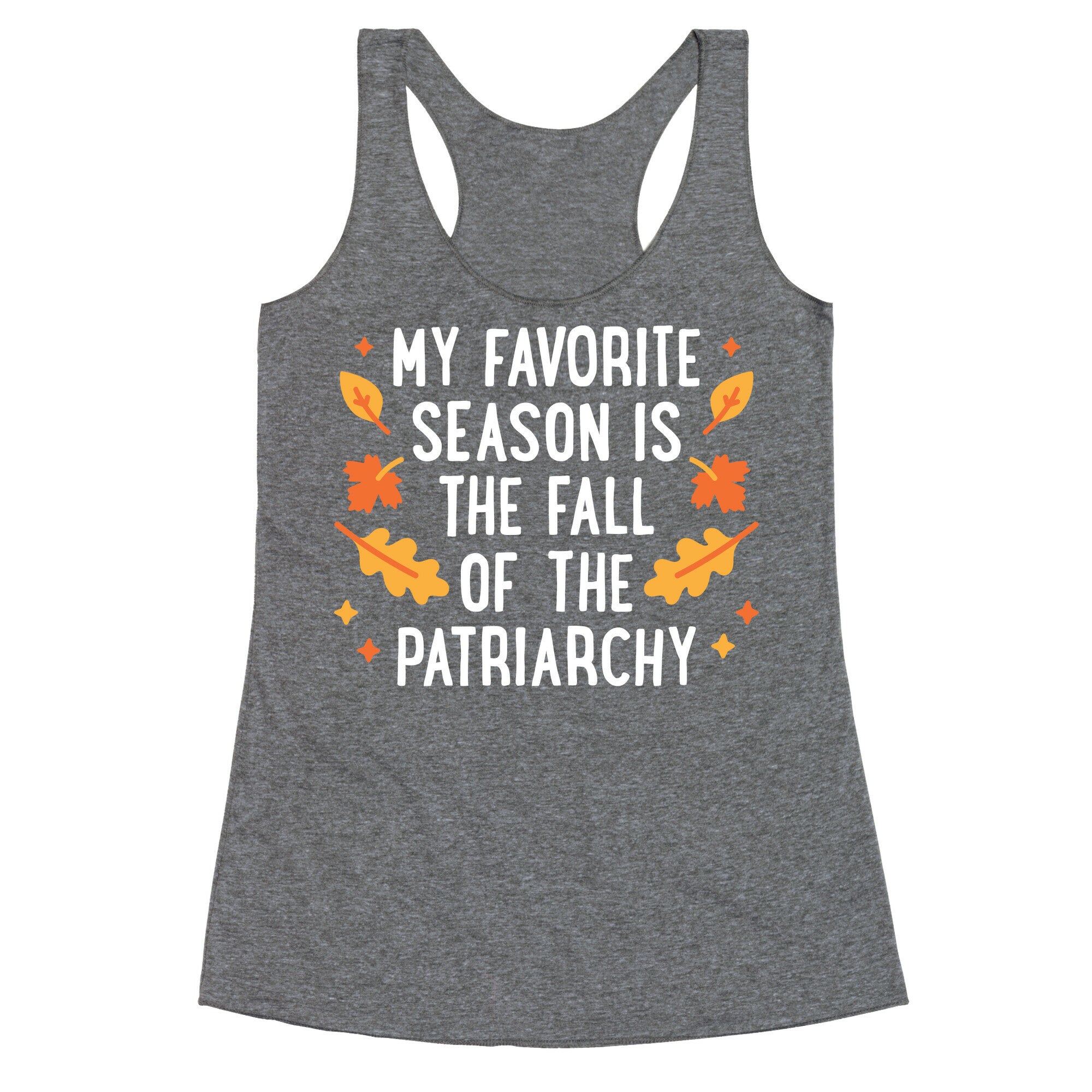 My Favorite Season Is The Fall Of The Patriarchy Racerback Tank