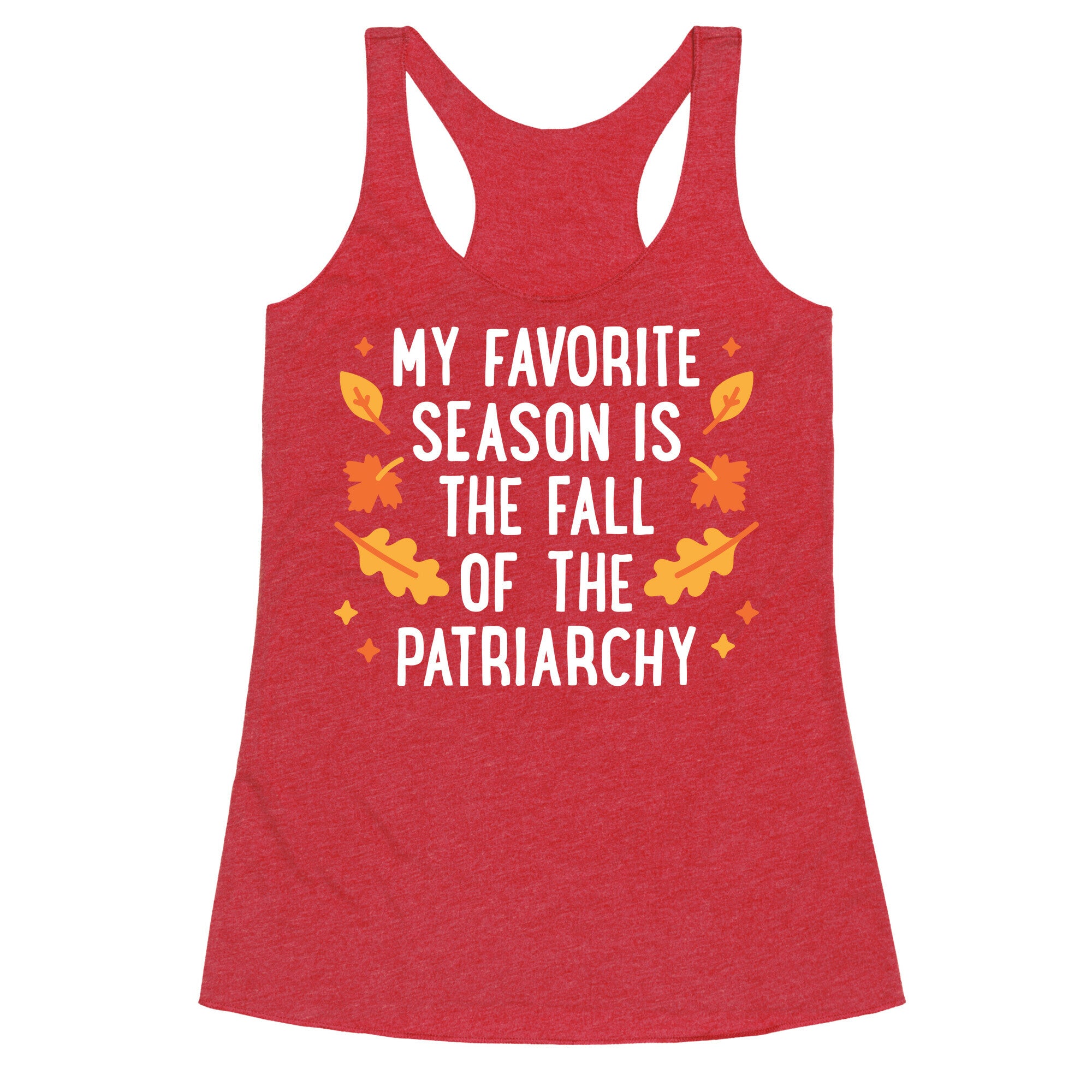 My Favorite Season Is The Fall Of The Patriarchy Racerback Tank
