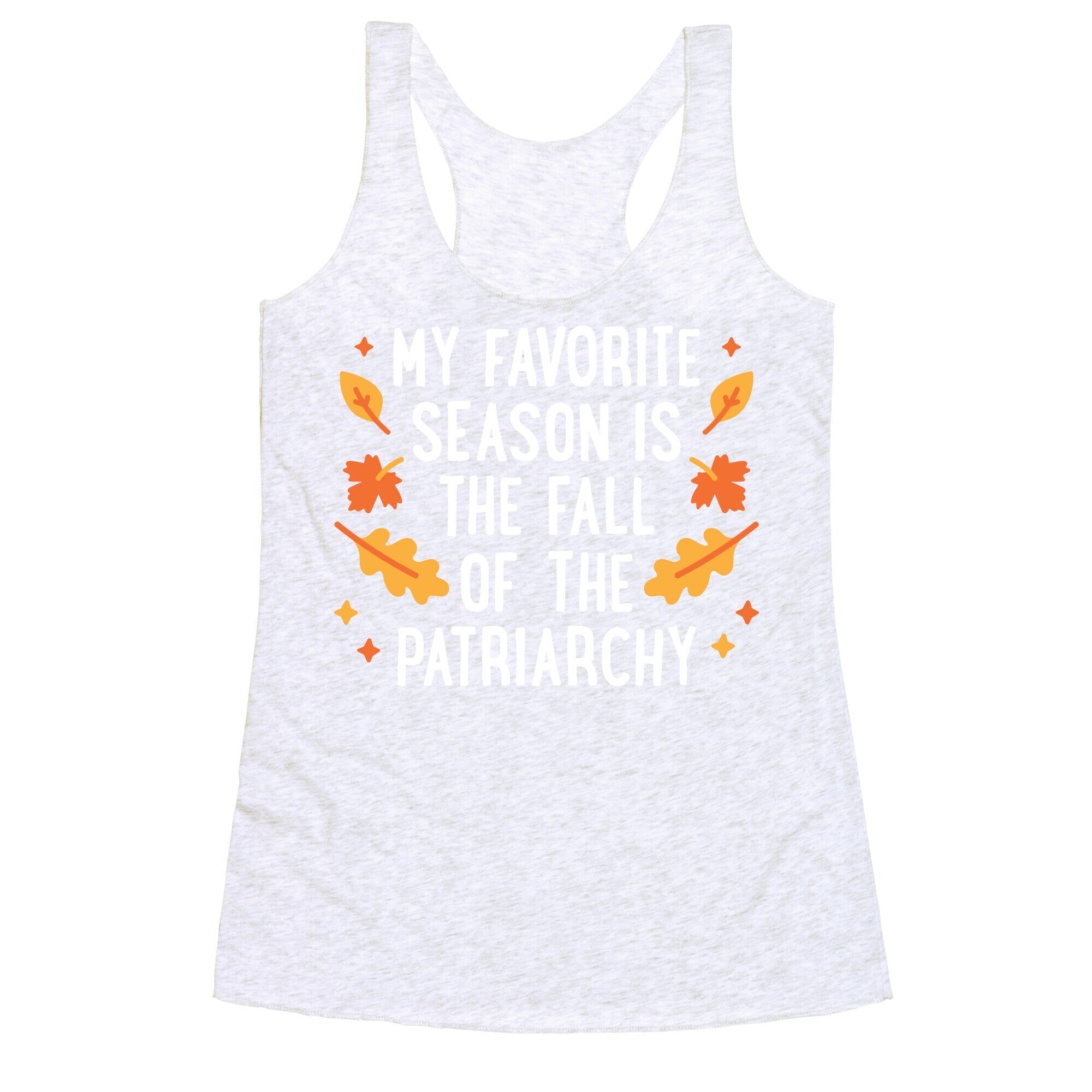 My Favorite Season Is The Fall Of The Patriarchy Racerback Tank