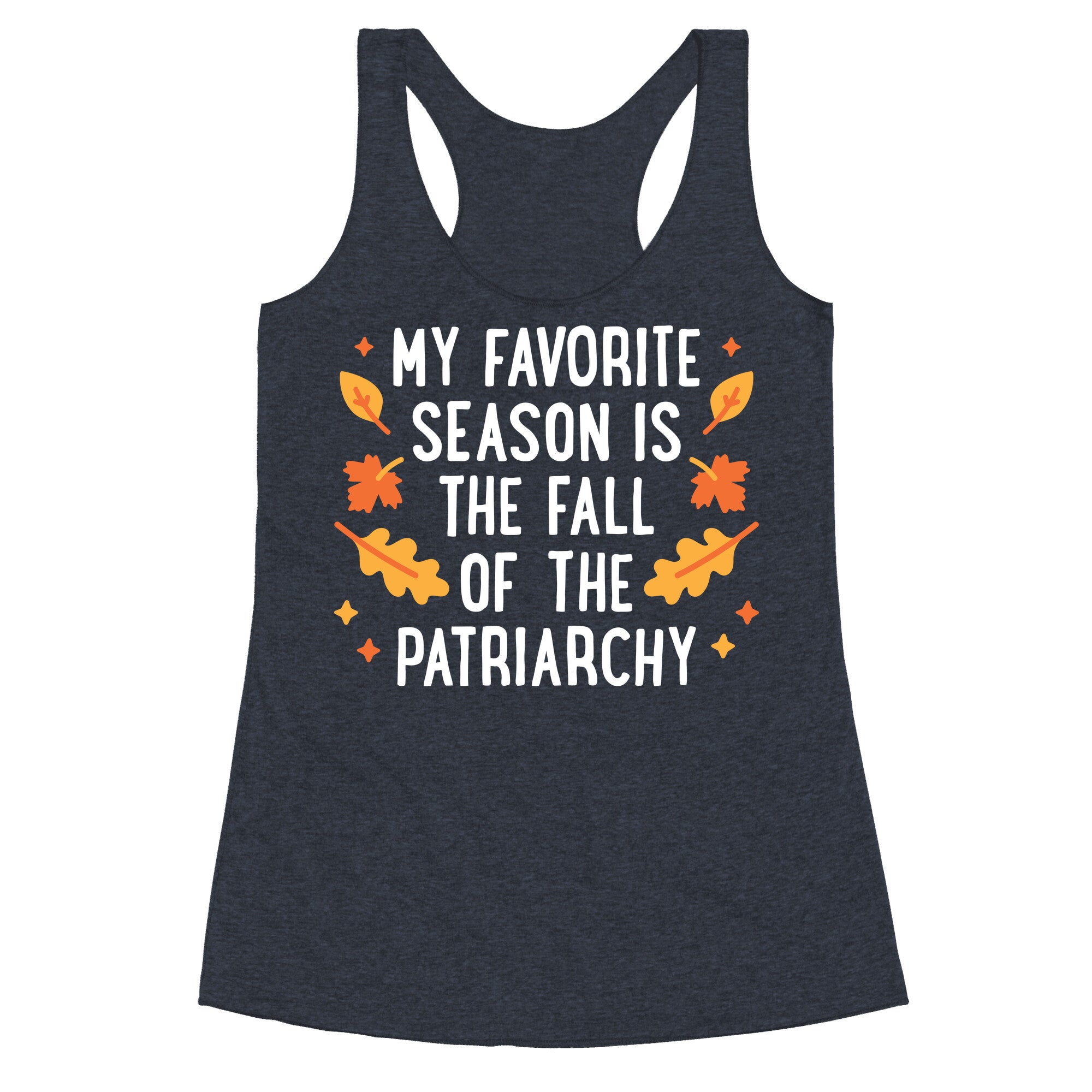 My Favorite Season Is The Fall Of The Patriarchy Racerback Tank