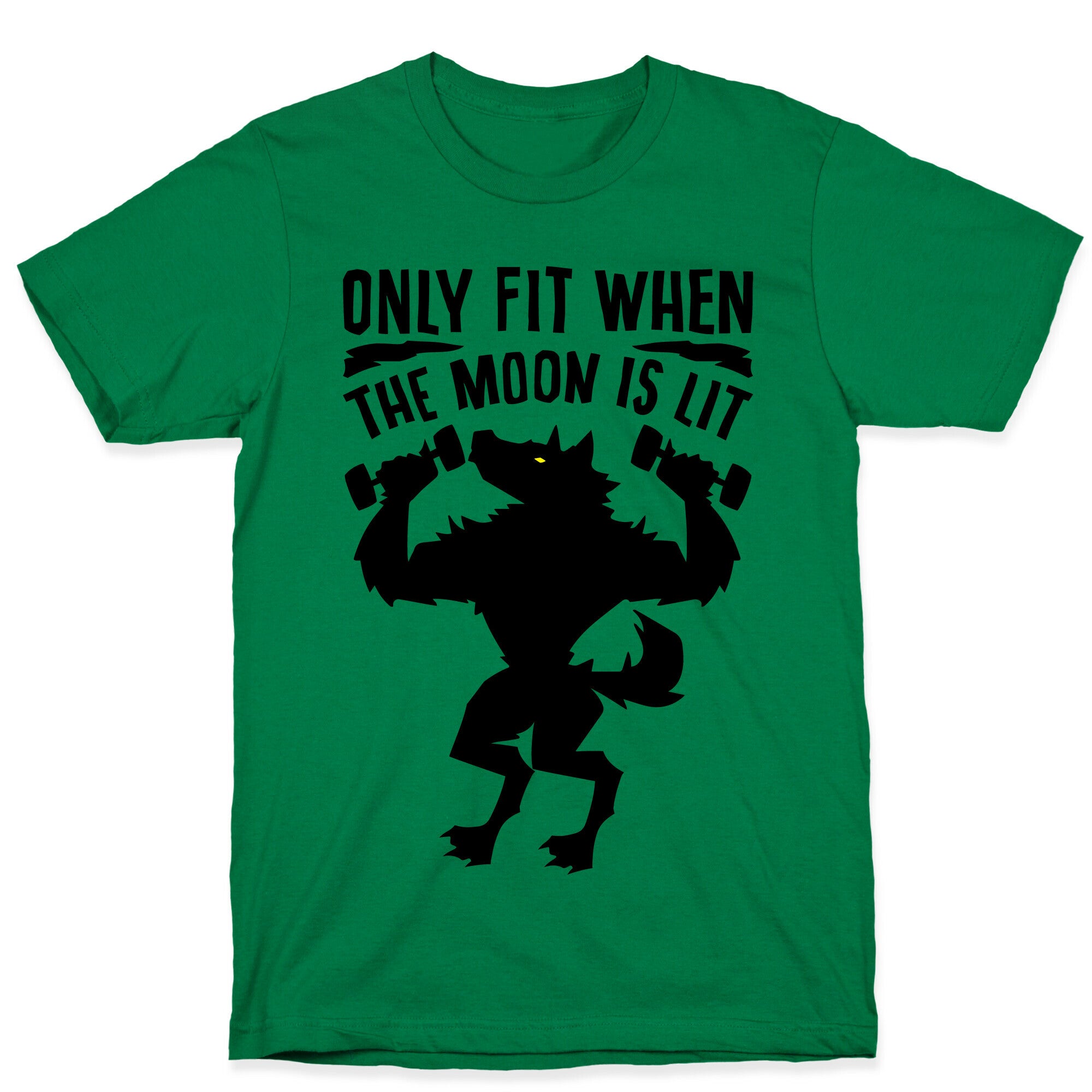 Only Fit When The Moon Is Lit T-Shirt