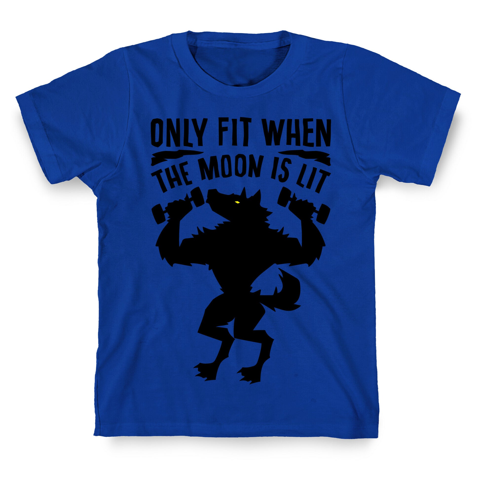 Only Fit When The Moon Is Lit T-Shirt