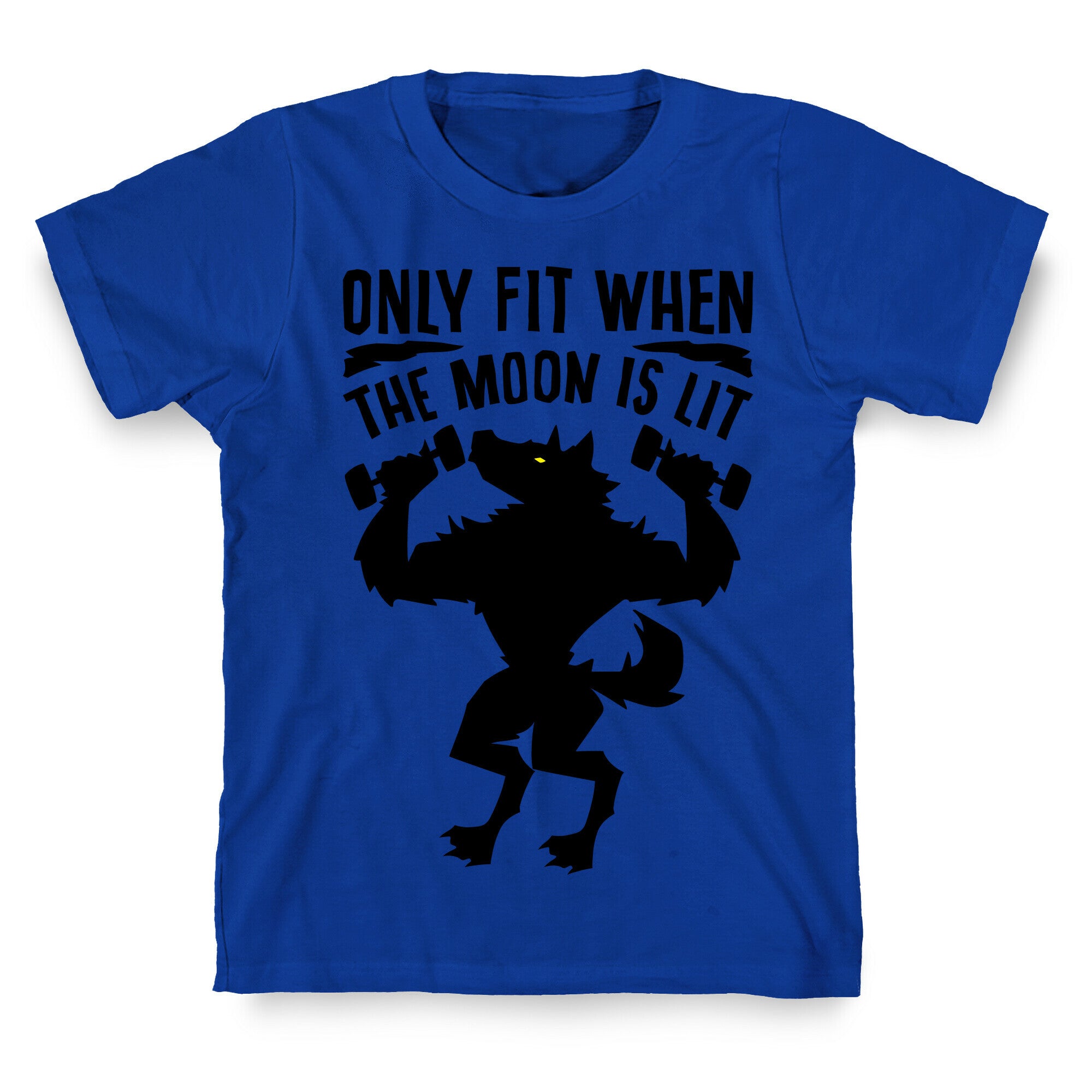 Only Fit When The Moon Is Lit T-Shirt