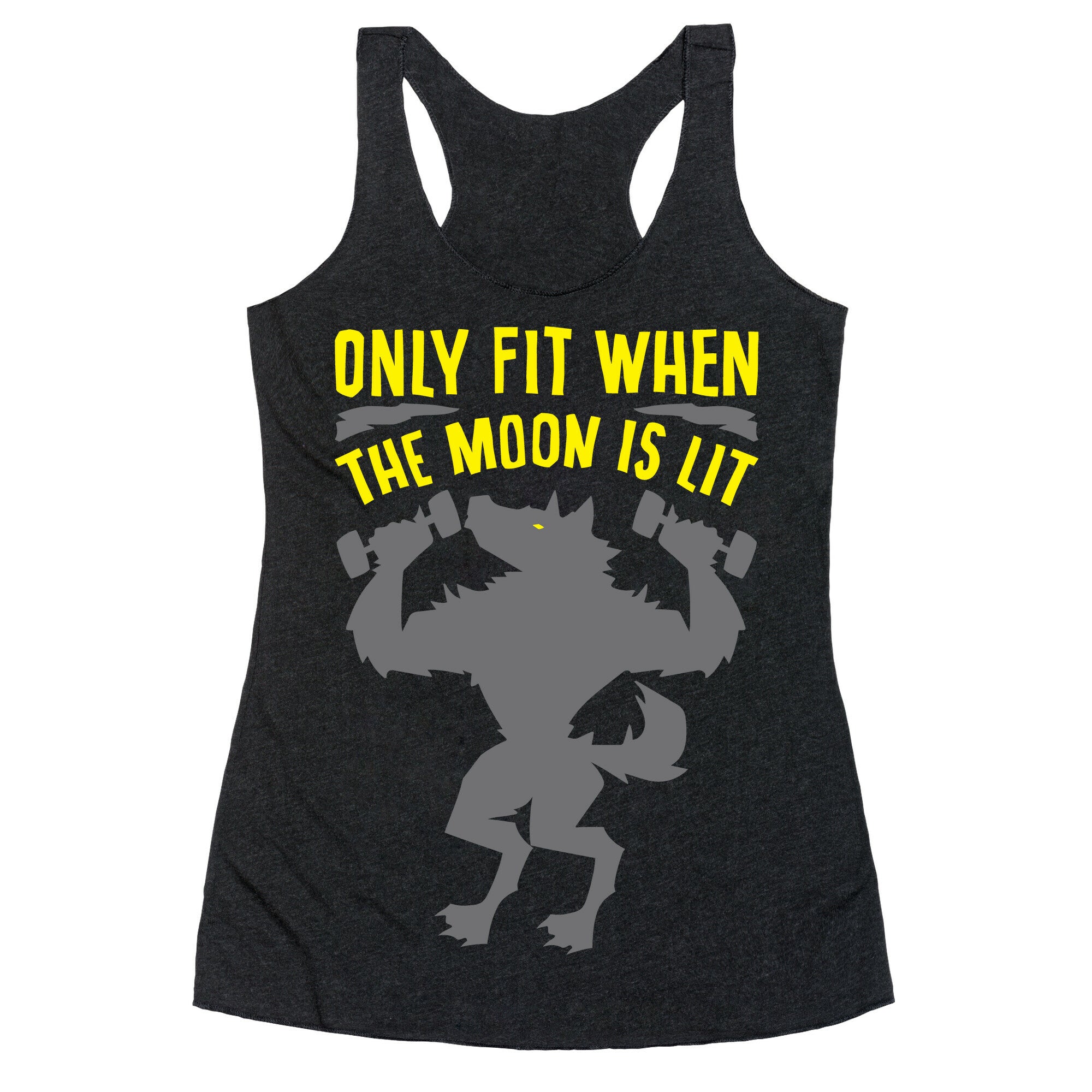 Only Fit When The Moon Is Lit White Print Racerback Tank
