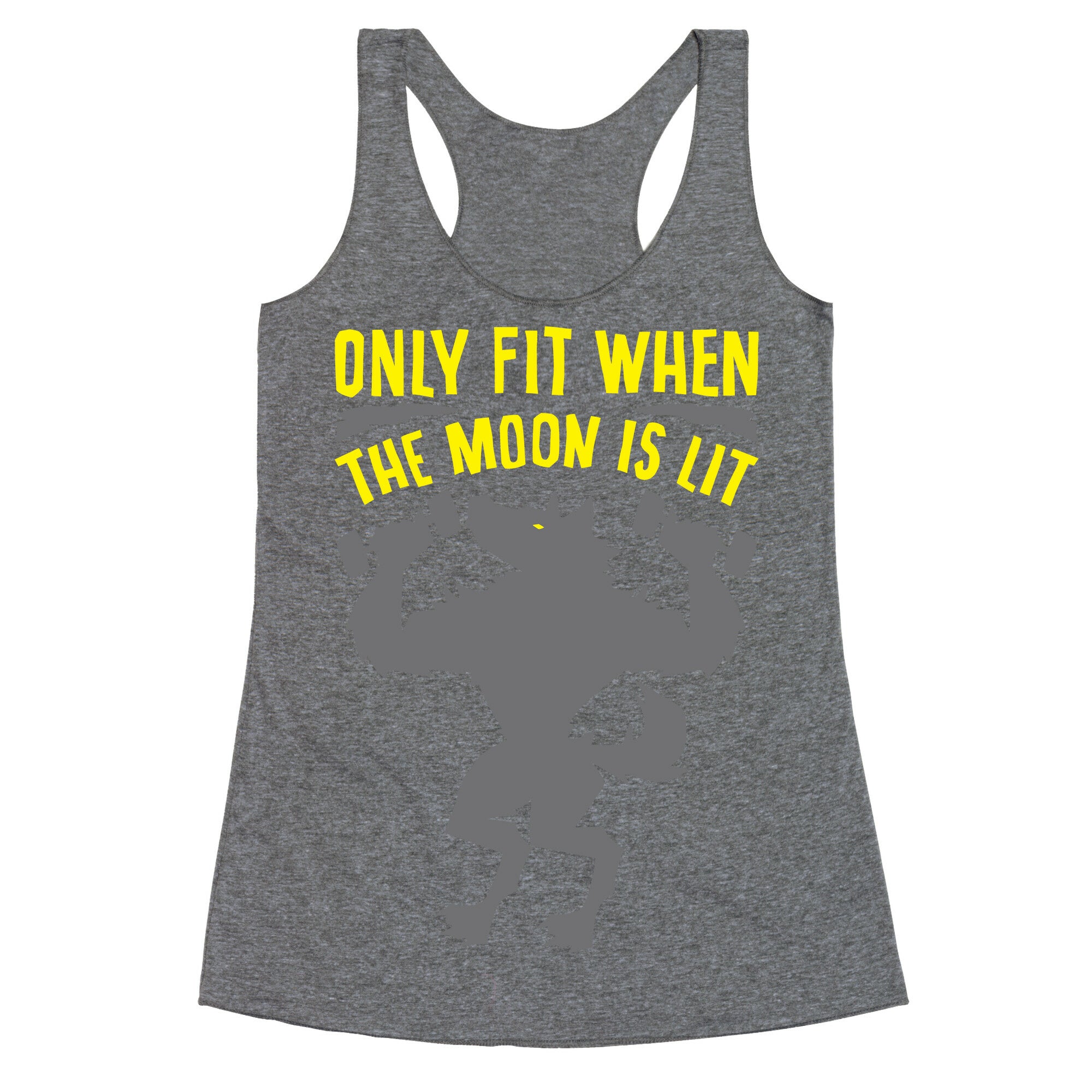 Only Fit When The Moon Is Lit White Print Racerback Tank