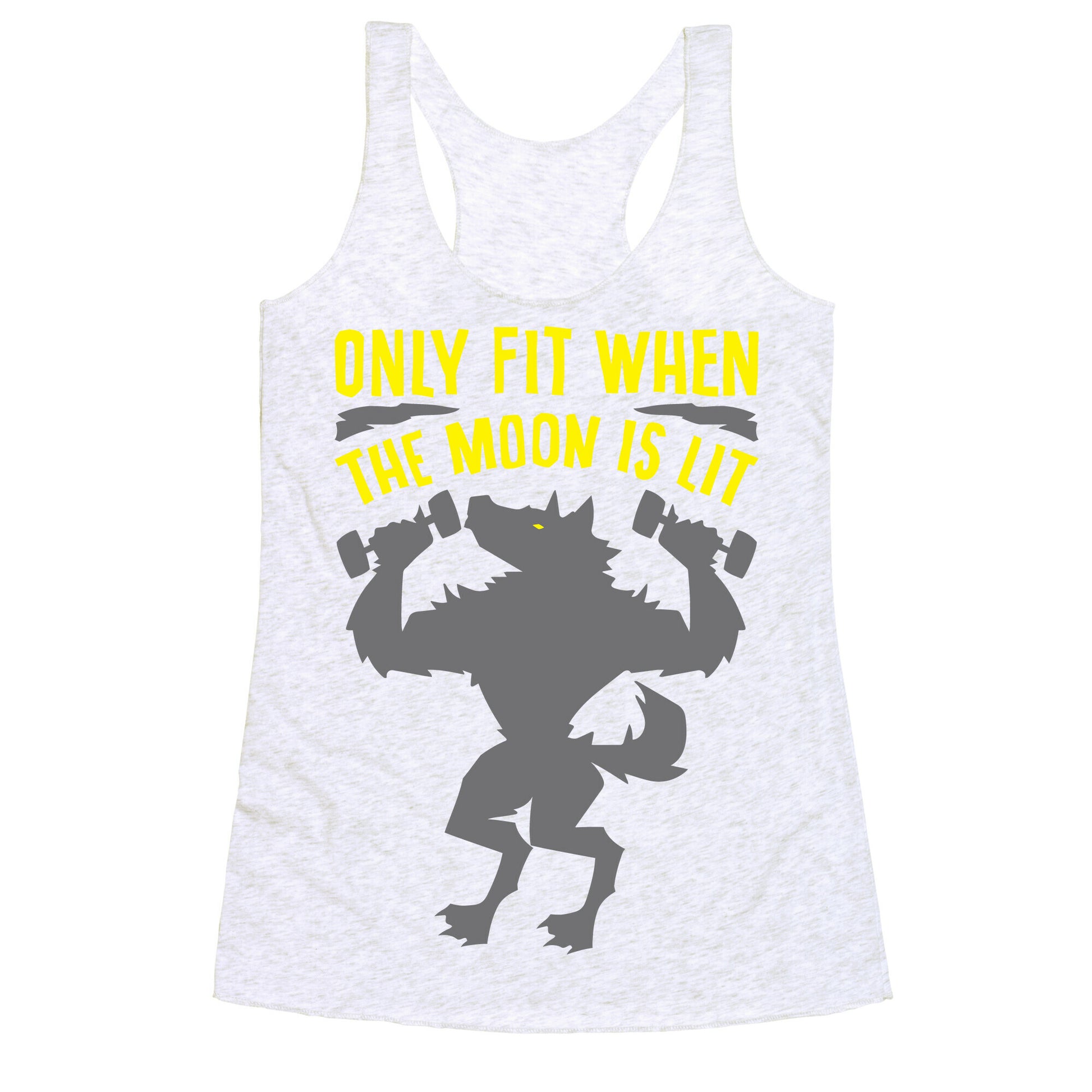 Only Fit When The Moon Is Lit White Print Racerback Tank