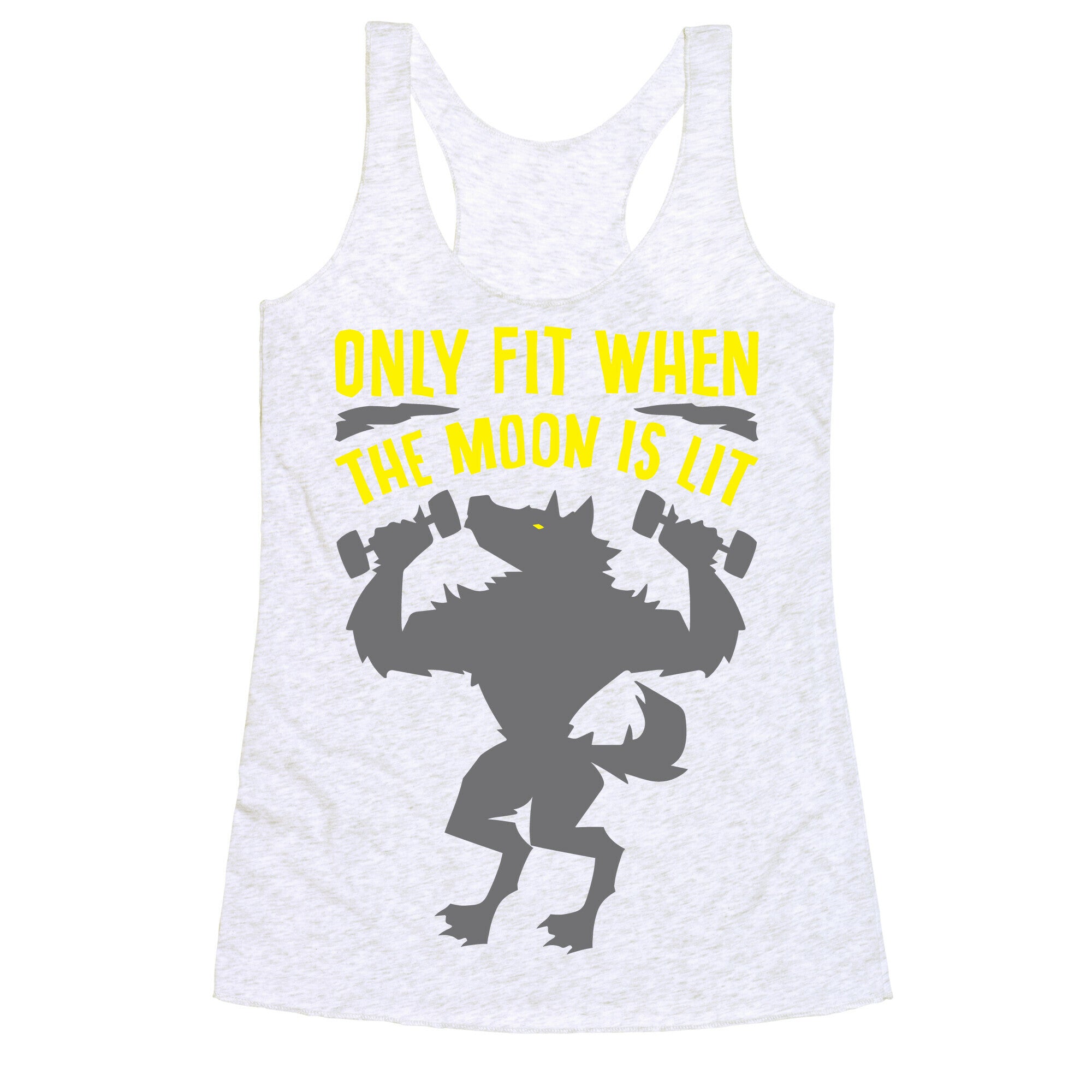 Only Fit When The Moon Is Lit White Print Racerback Tank