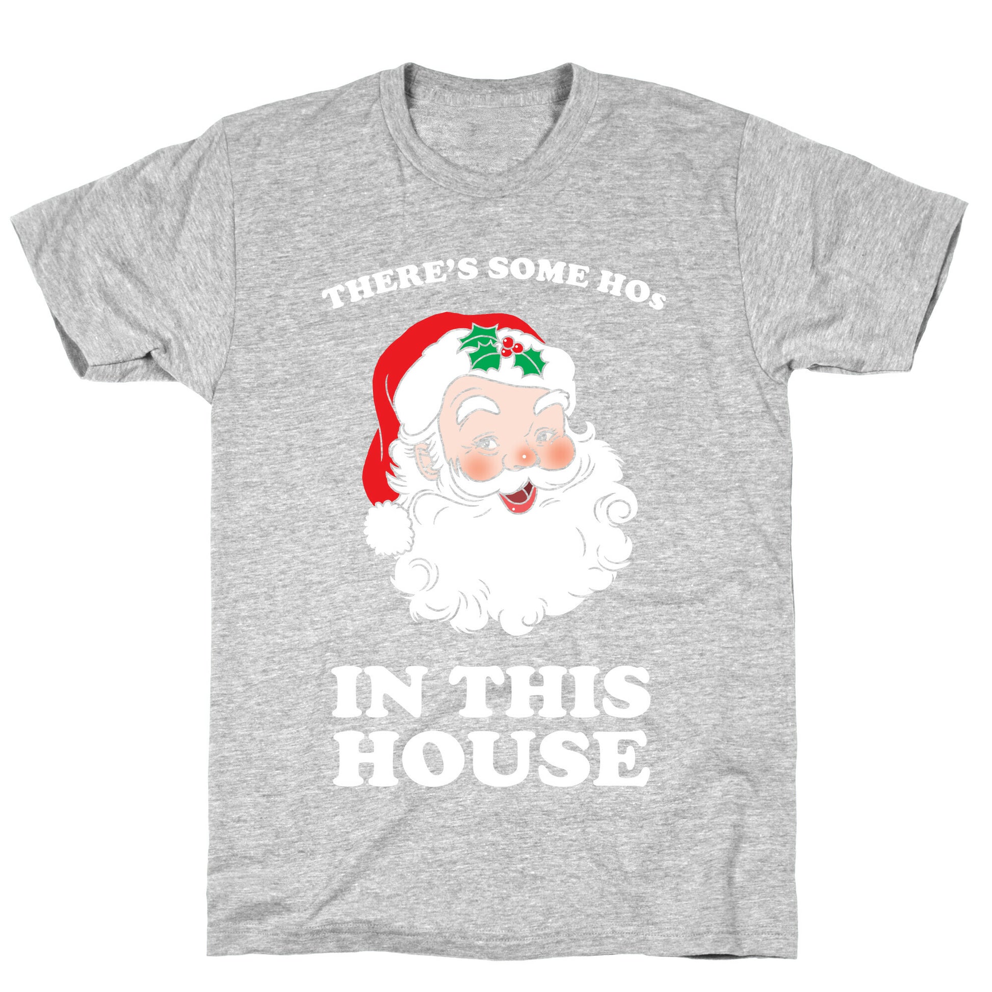 There's Some Hos in this House T-Shirt