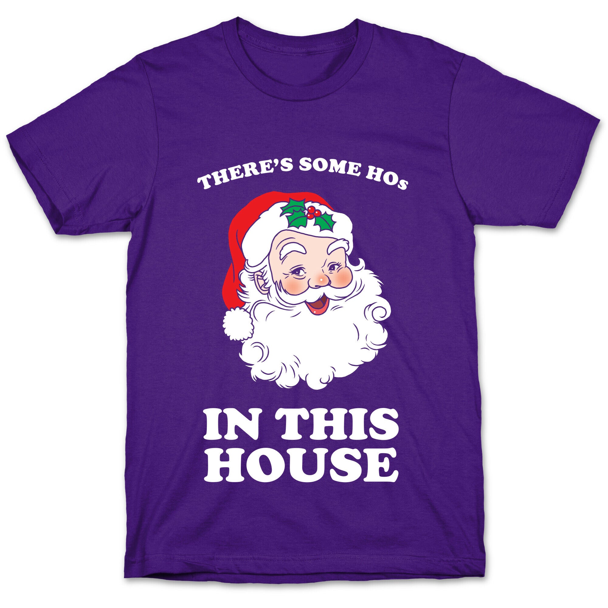 There's Some Hos in this House T-Shirt