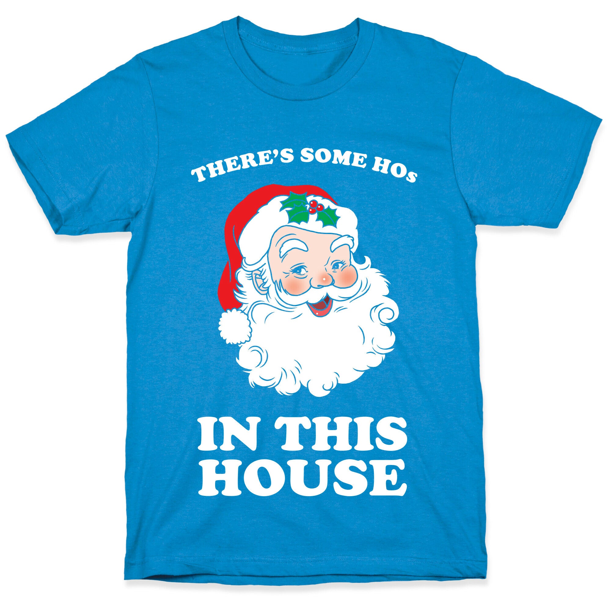 There's Some Hos in this House T-Shirt