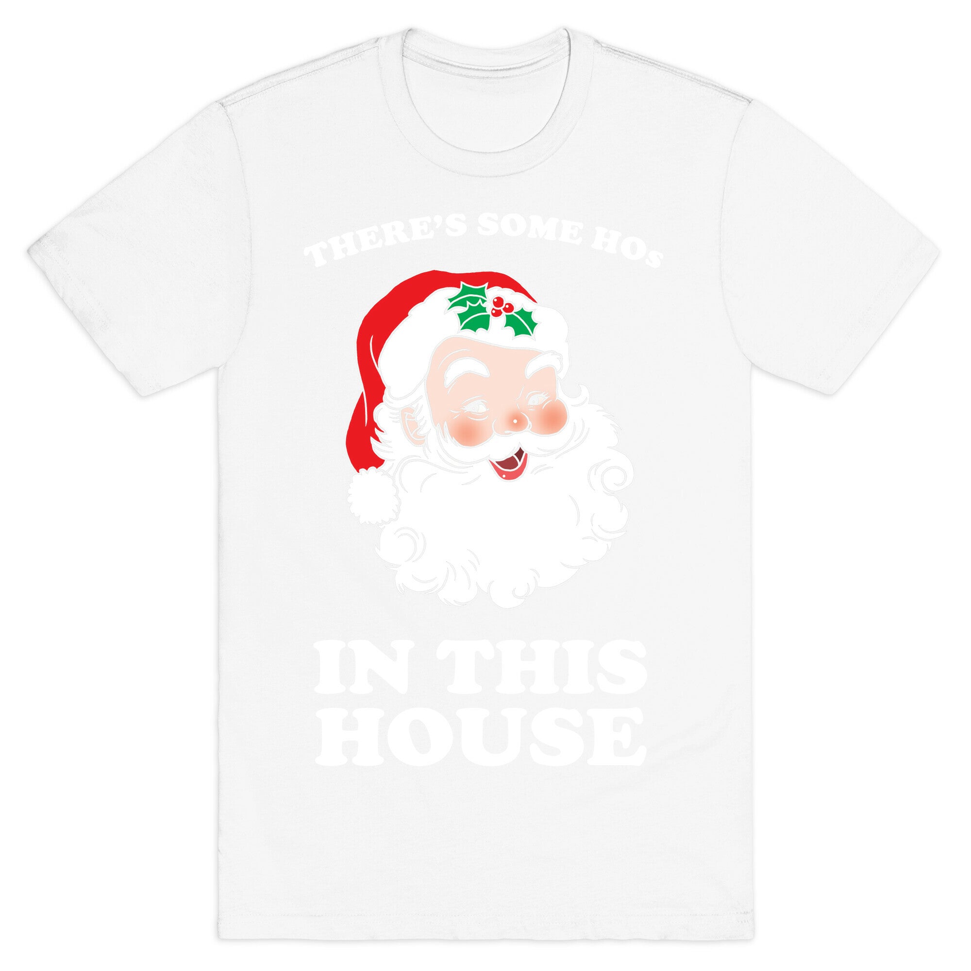 There's Some Hos in this House T-Shirt