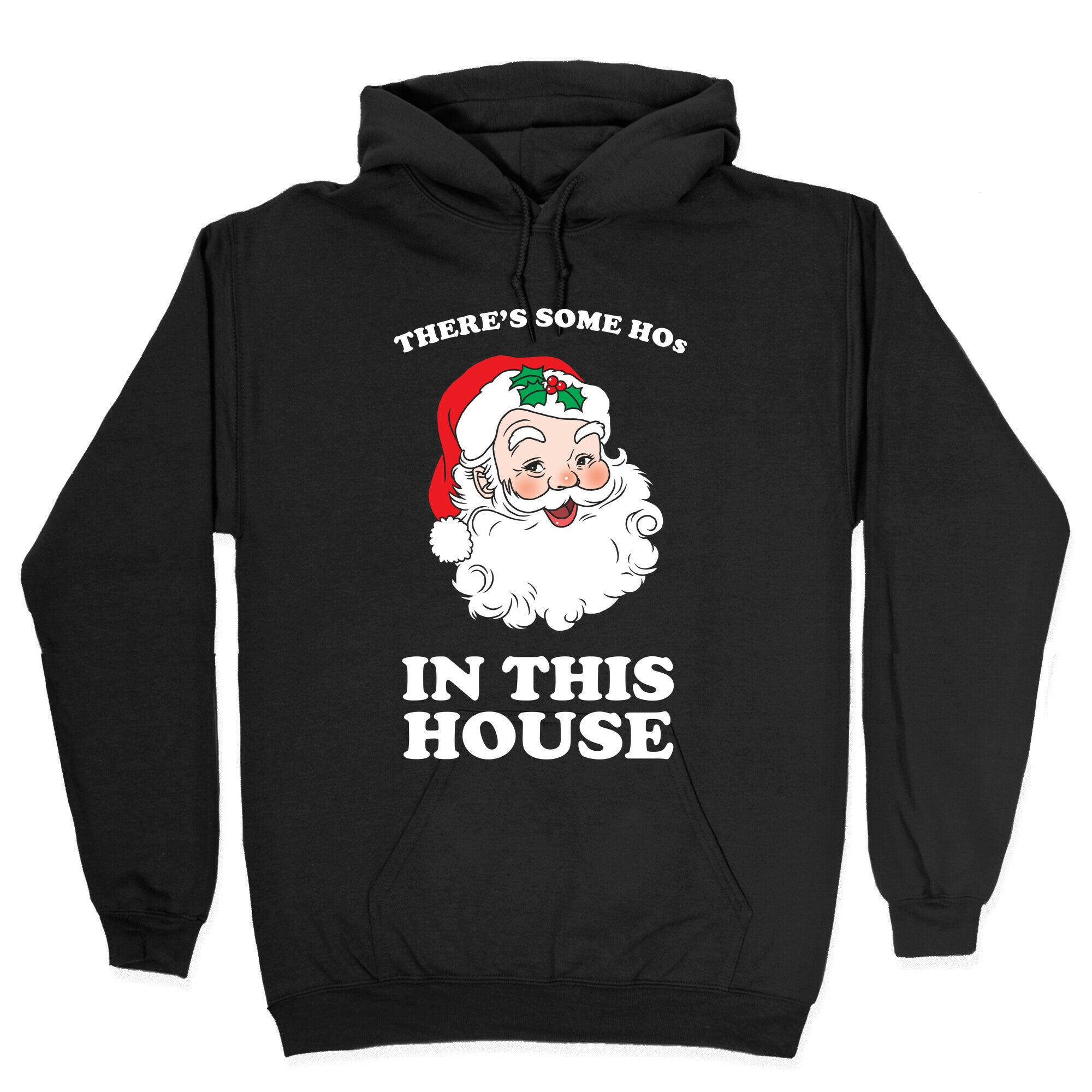 There's Some Hos in this House Hoodie