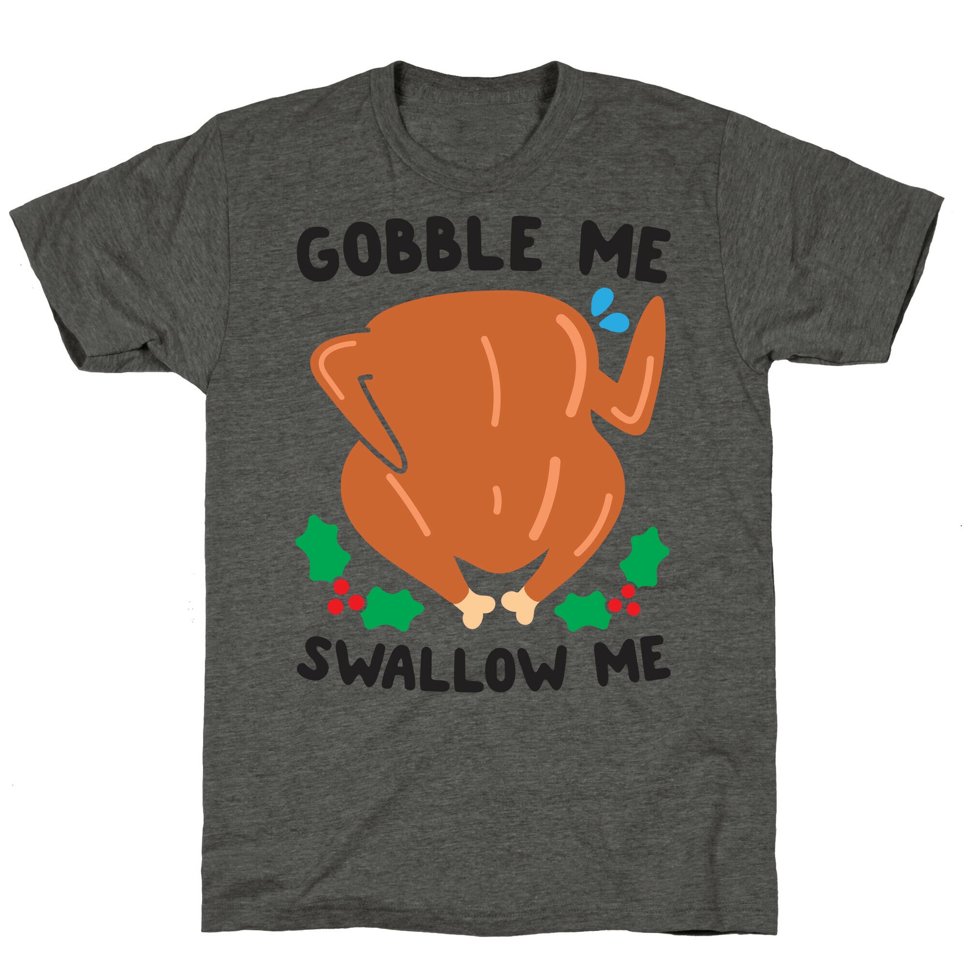 Gobble Me Swallow Me Turkey Unisex Triblend Tee