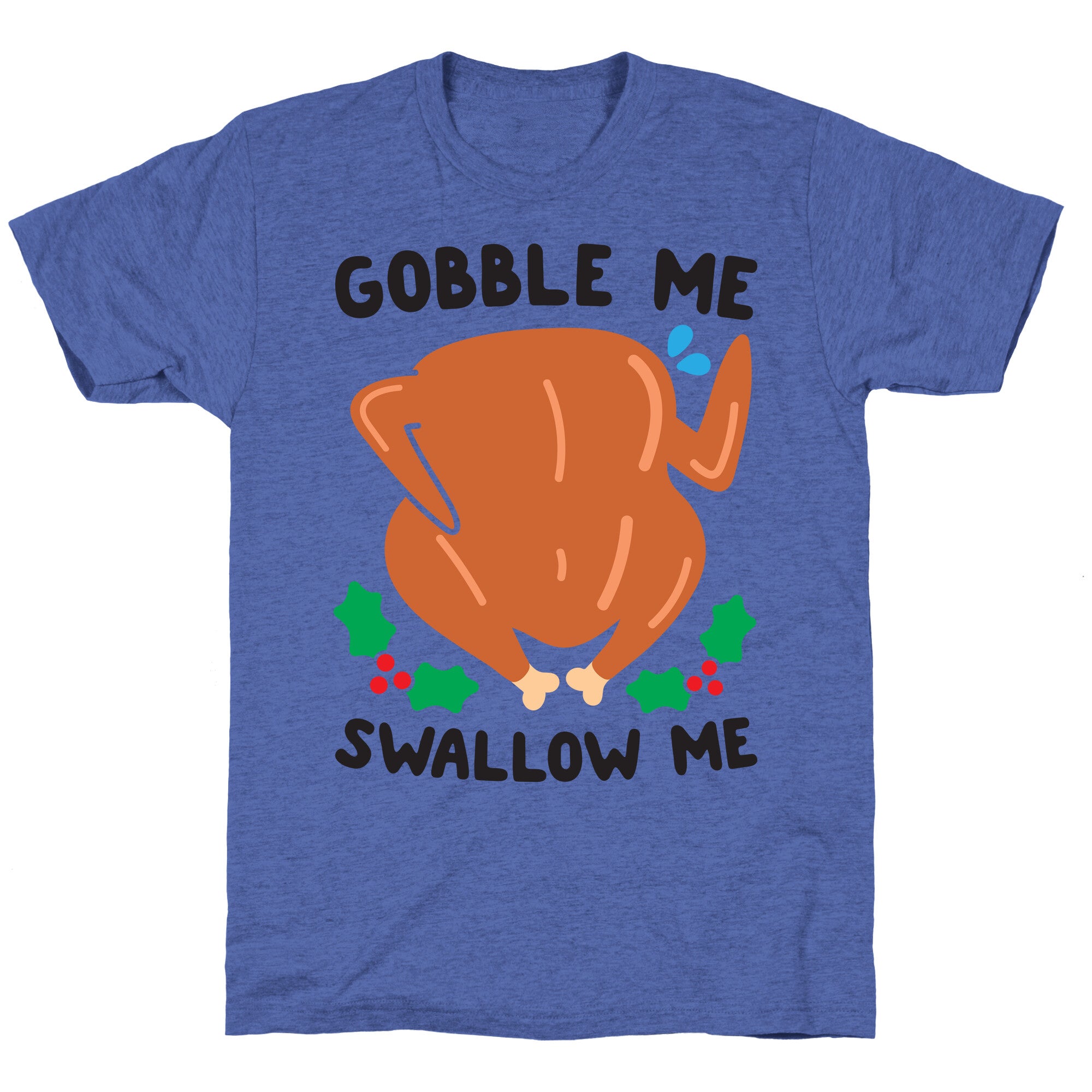 Gobble Me Swallow Me Turkey Unisex Triblend Tee