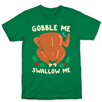 Gobble Me Swallow Me Turkey T-Shirt