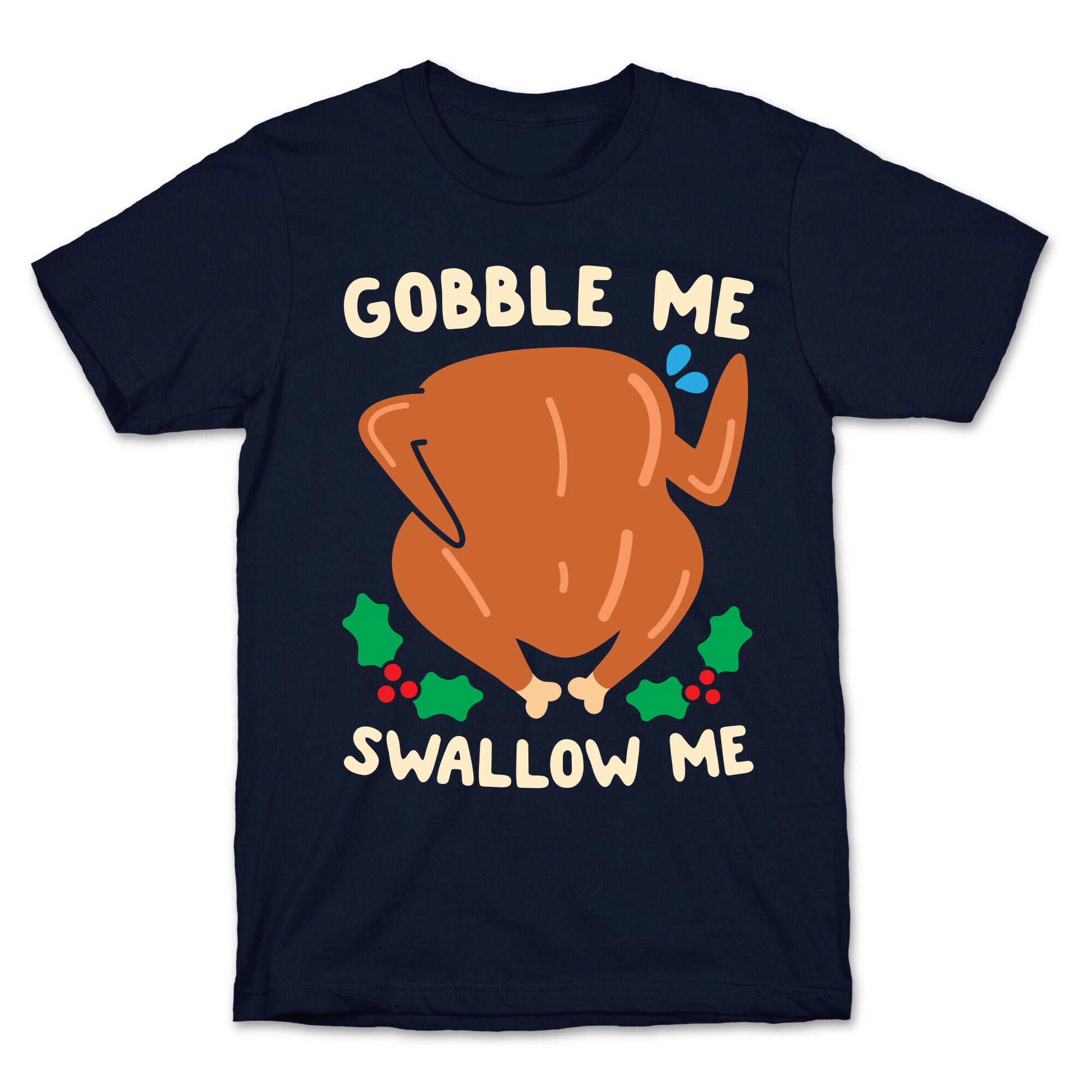 Gobble Me Swallow Me Turkey T-Shirt