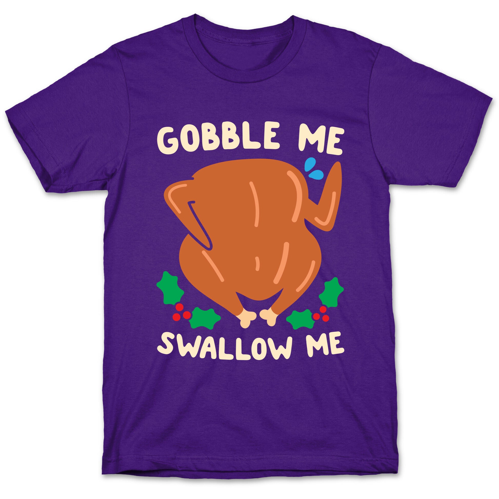 Gobble Me Swallow Me Turkey T-Shirt