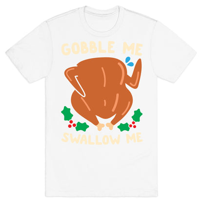 Gobble Me Swallow Me Turkey T-Shirt