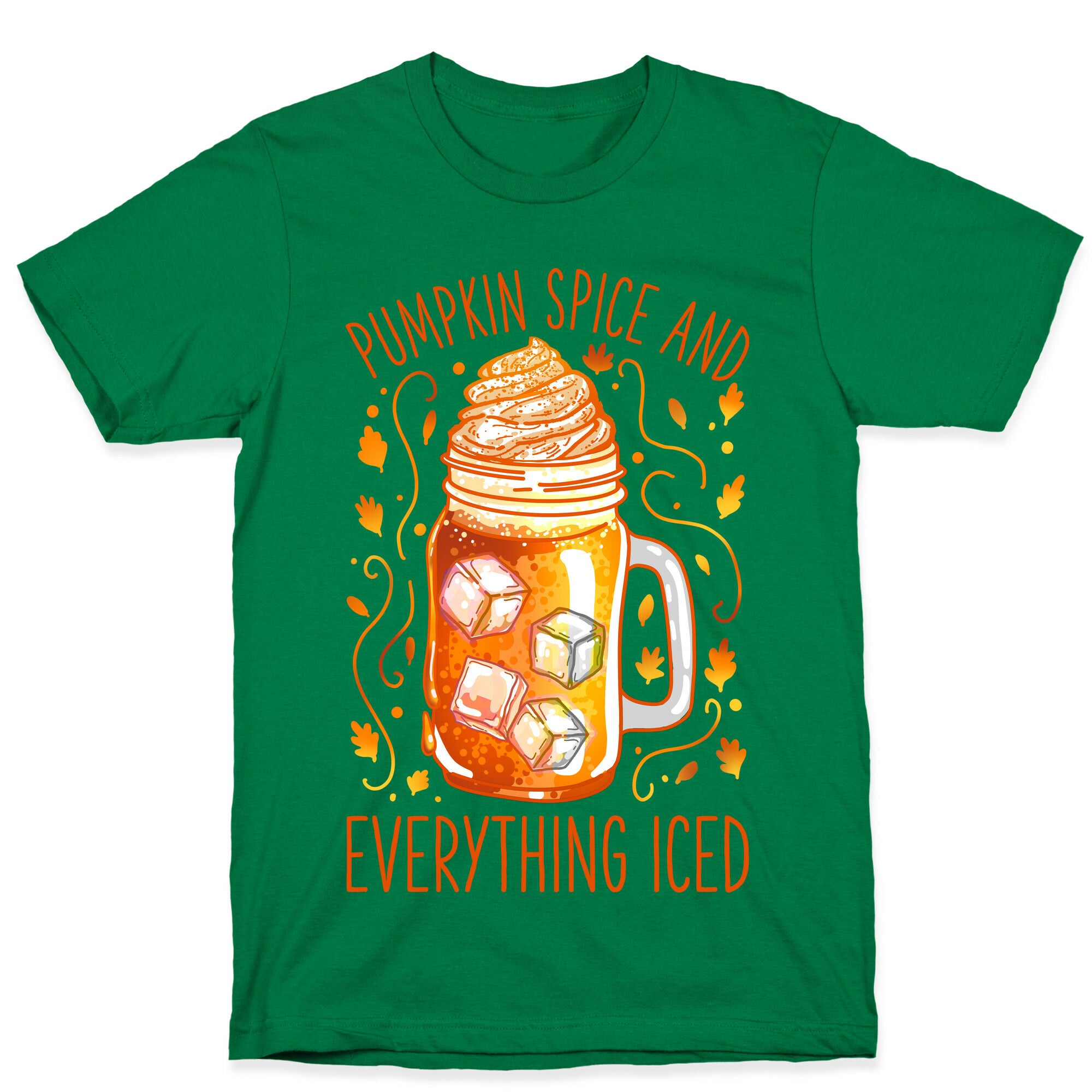 Pumpkin Spice and Everything Iced T-Shirt