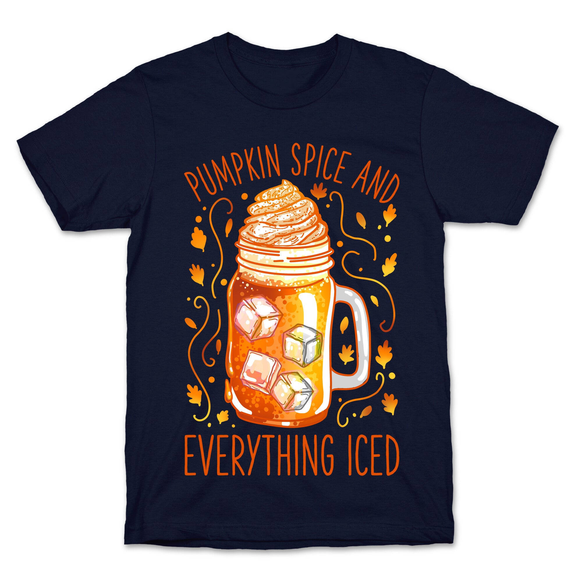 Pumpkin Spice and Everything Iced T-Shirt