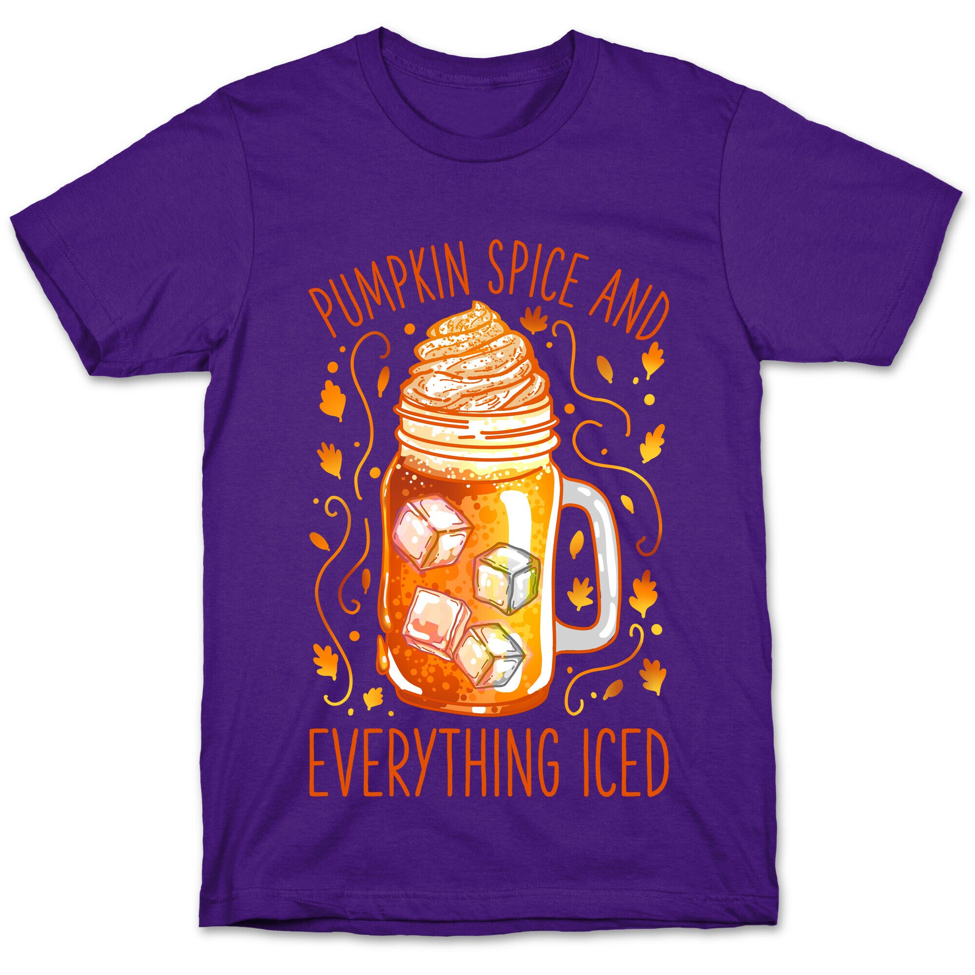 Pumpkin Spice and Everything Iced T-Shirt