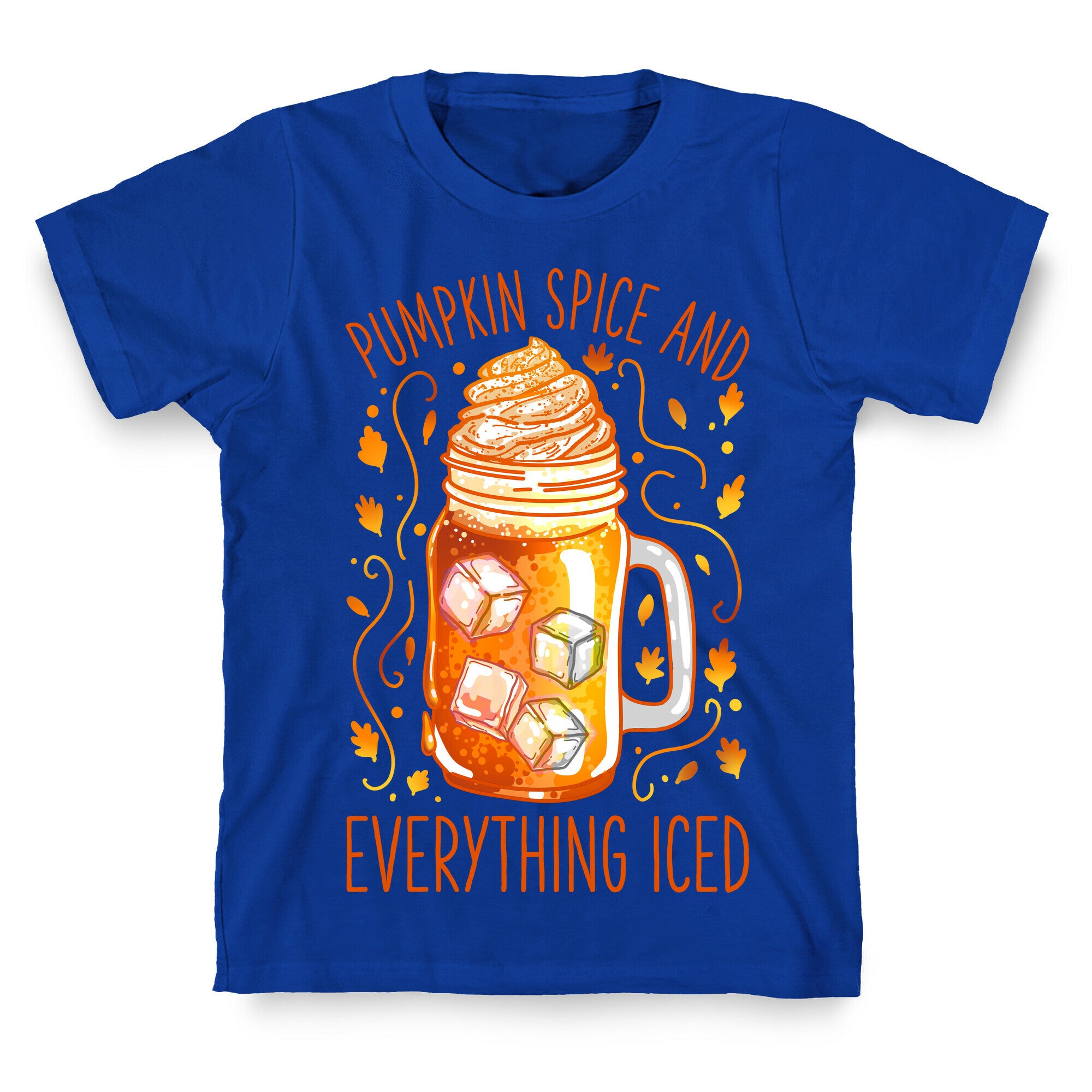 Pumpkin Spice and Everything Iced T-Shirt