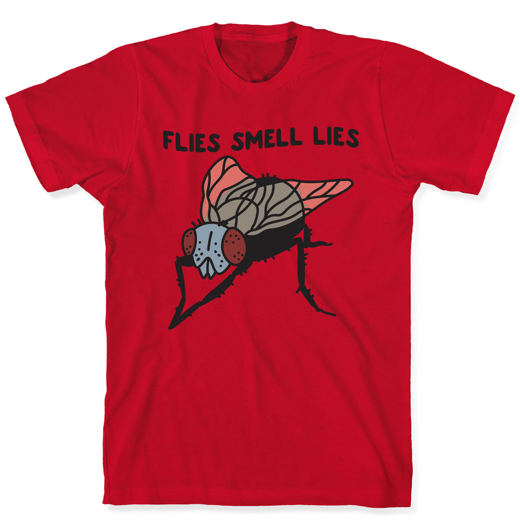 Flies Smell Lies T-Shirt
