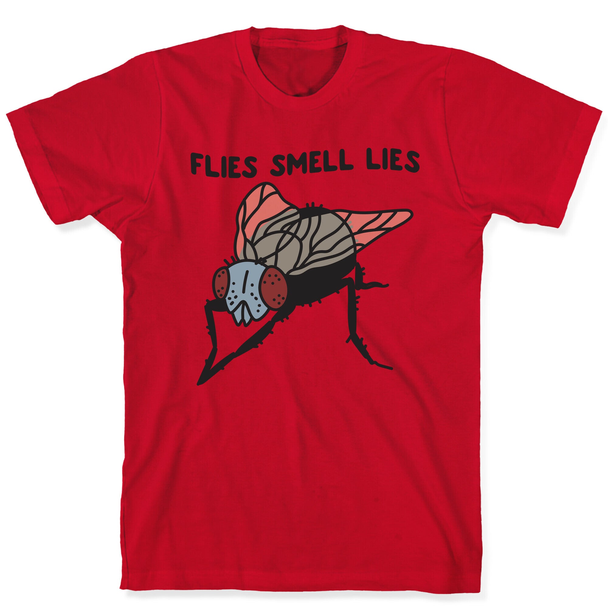 Flies Smell Lies T-Shirt
