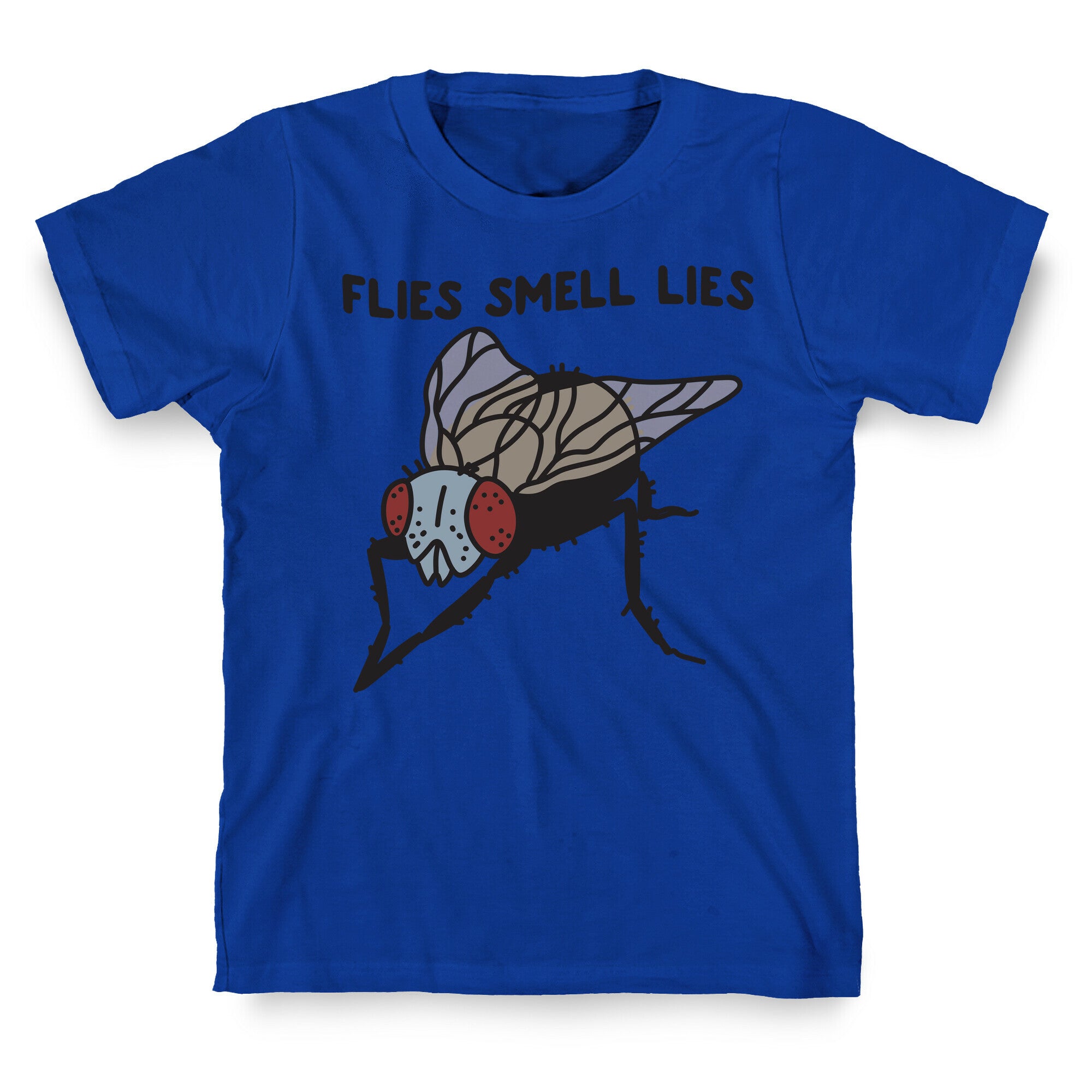 Flies Smell Lies T-Shirt