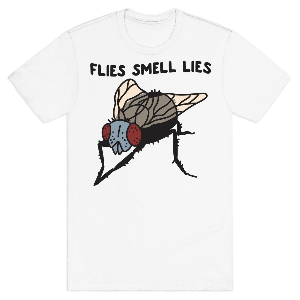 Flies Smell Lies T-Shirt