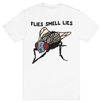Flies Smell Lies T-Shirt